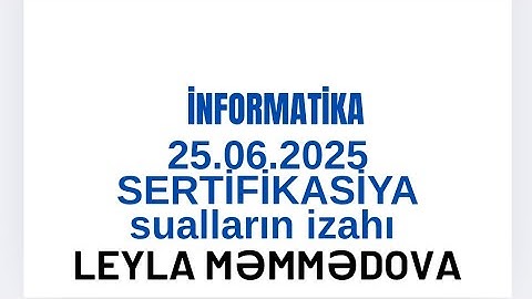 İnformatika Sertifikasiya suallarının izahı. 25.06.2025/ Leyla Məmmədova əlaqə(wp): 050-859-23-42