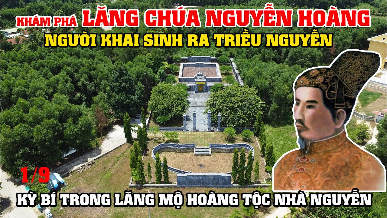 Lăng Chúa Nguyễn Hoàng - Người Khai Sinh Ra Triều Nguyễn. Những Chuyện Kỳ Bí Trong Lăng Mộ Hoàng Tộc