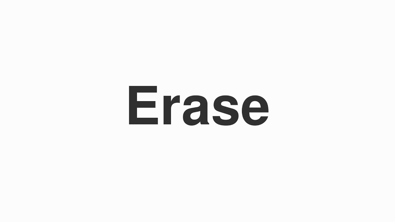 How to Pronounce "Erase"