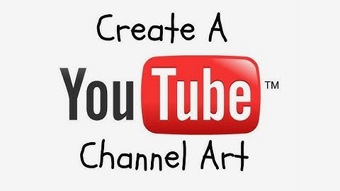 How To Create A YouTube Channel Art (2014) Simple And Easy! [NO PHOTOSHOP]