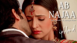 Barun Sobti Sanaya Irani - Ab Najaa