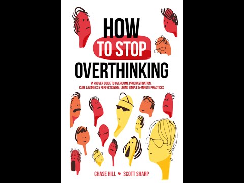 How to Stop Overthinking By Chase Hill and Scott Sharp - Review