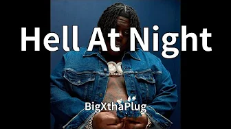 BigXthaPlug - Hell At Night (audio) BigXthaPlug - Hell At Night (audio)