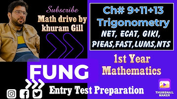 Entry Test Preparation with Khuram Gill |Ch9+11+13:  Trigonometry  NET,GIKI,PIEAS, ECAT, FAST