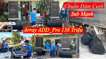 Bàn Giao “ Dàn Chuẩn Đám Cưới “ Array 40 ADD_Pro 138 Triệu Tại Đồng Nai. LH 0799060399
