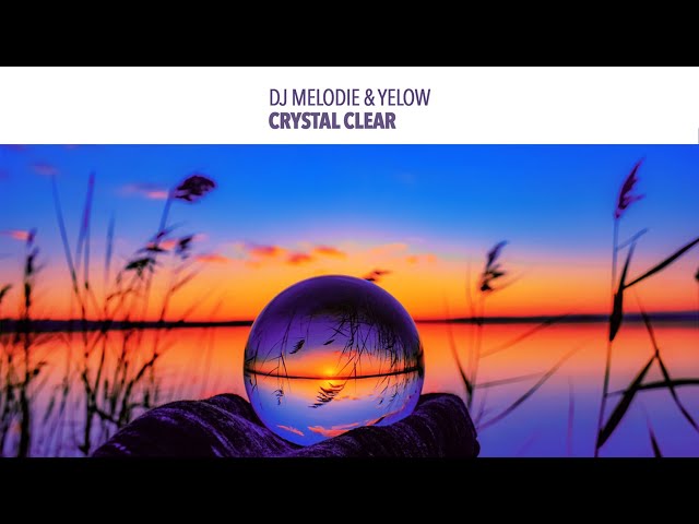 Dj Melodie & Yelow - Crystal Clear