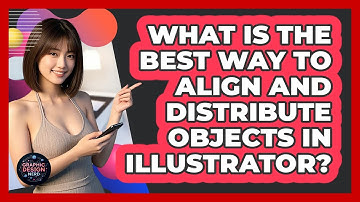 What Is The Best Way To Align And Distribute Objects In Illustrator? - Graphic Design Nerd