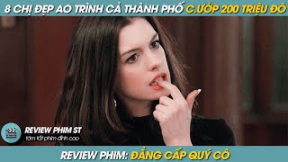 REVIEW PHIM ST | TÓM TẮT PHIM 8 CHỊ ĐẸP ĐẲNG CẤP AO TRÌNH CẢ THÀNH PHỐ C.ƯỚP 200 TRIỆU ĐÔ LA