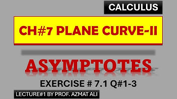 1. Ch#7 Plane Curve-II|| Asymptote, Horizontal Asymptote, Oblique Asymptote|| Exercise# 7.1, Q#1-3,