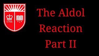 The Aldol Reaction: Part II