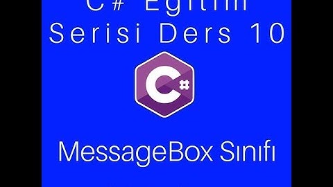C# Dersleri Eğitim Serisi Ders 10 MessageBox Kullanımı