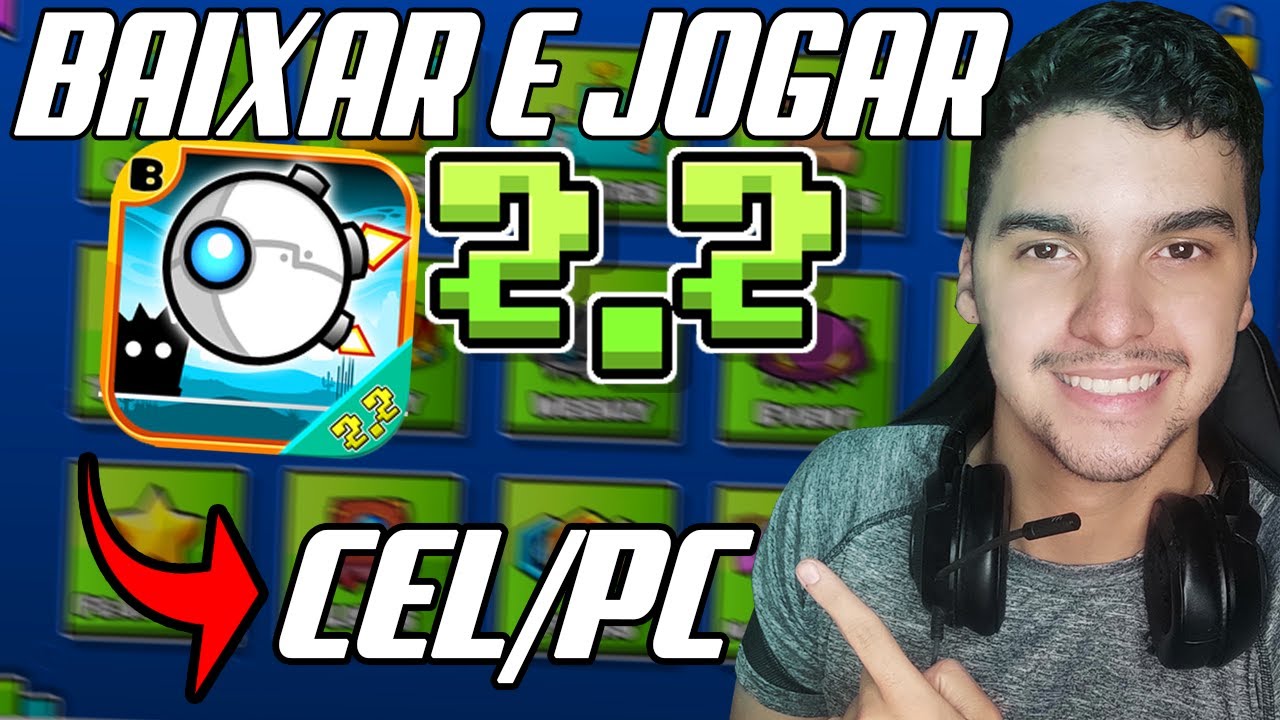 COMO BAIXAR E JOGAR GEOMETRY DASH 2.2 NO PC/CELULAR - YouTube
