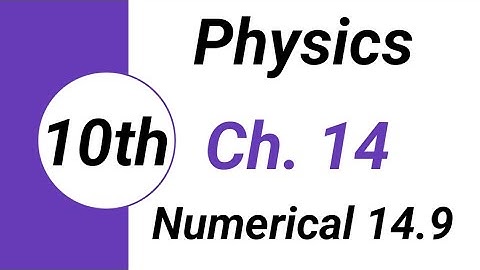 10th Class Physics Chapter 5 | Exercise Numerical No. 14.9 | Class 10 Physics Chapter 14