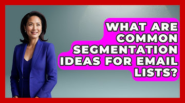 What Are Common Segmentation Ideas for Email Lists? - TheEmailToolbox.com