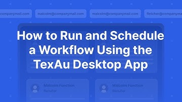 How to Run and Schedule a Workflow Using the TexAu Desktop App