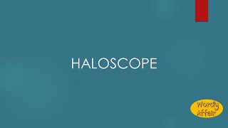 Haloscope Meaning