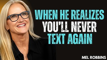 When He Realizes You’ll Never Text Again |  Mel Robbins Motivation
