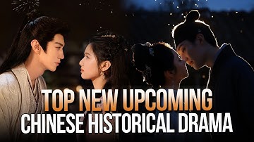 Top 13 New Upcoming Chinese Historical Drama | Most Anticipated C-Dramas