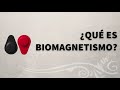 ¿Qué es Biomagnetismo?