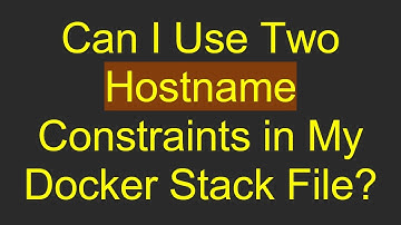 Can I Use Two Hostname Constraints in My Docker Stack File?