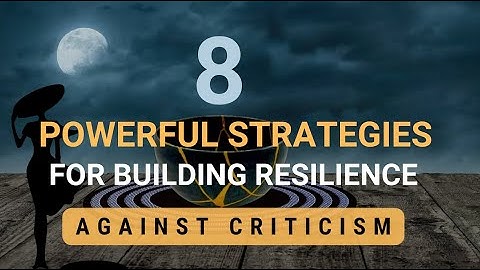 8 Powerful Strategies for Building Resilience Against Criticism | Stress Management Blueprint