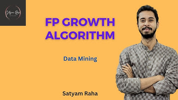 6. FP Growth Algorithm | Association Rule Generation | Data Mining | Satyam Raha