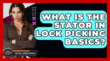 What Is The Stator In Lock Picking Basics? - Tactical Locker Experts
