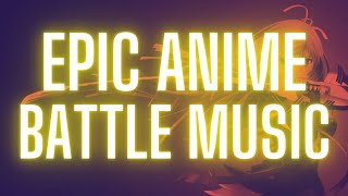 New Epic Anime Battle Music 2022