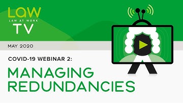 Law At Work | COVID-19 Webinar 2: Managing Redundancies - May 2020