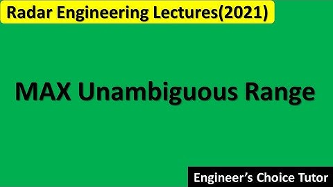Maximum Unambiguous Range || Radar System