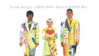 Pocket Biscuits - GREEN MAN - Akyra EUROBEAT Mix -