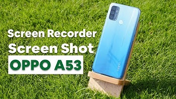 How To Take Screen Shot & Record Screen On OPPO A53?