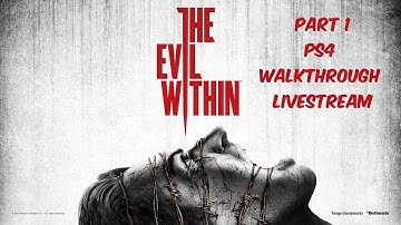 The Evil Within Walkthrough Episode 1 [HD PS4 Live Stream - No Commentary]