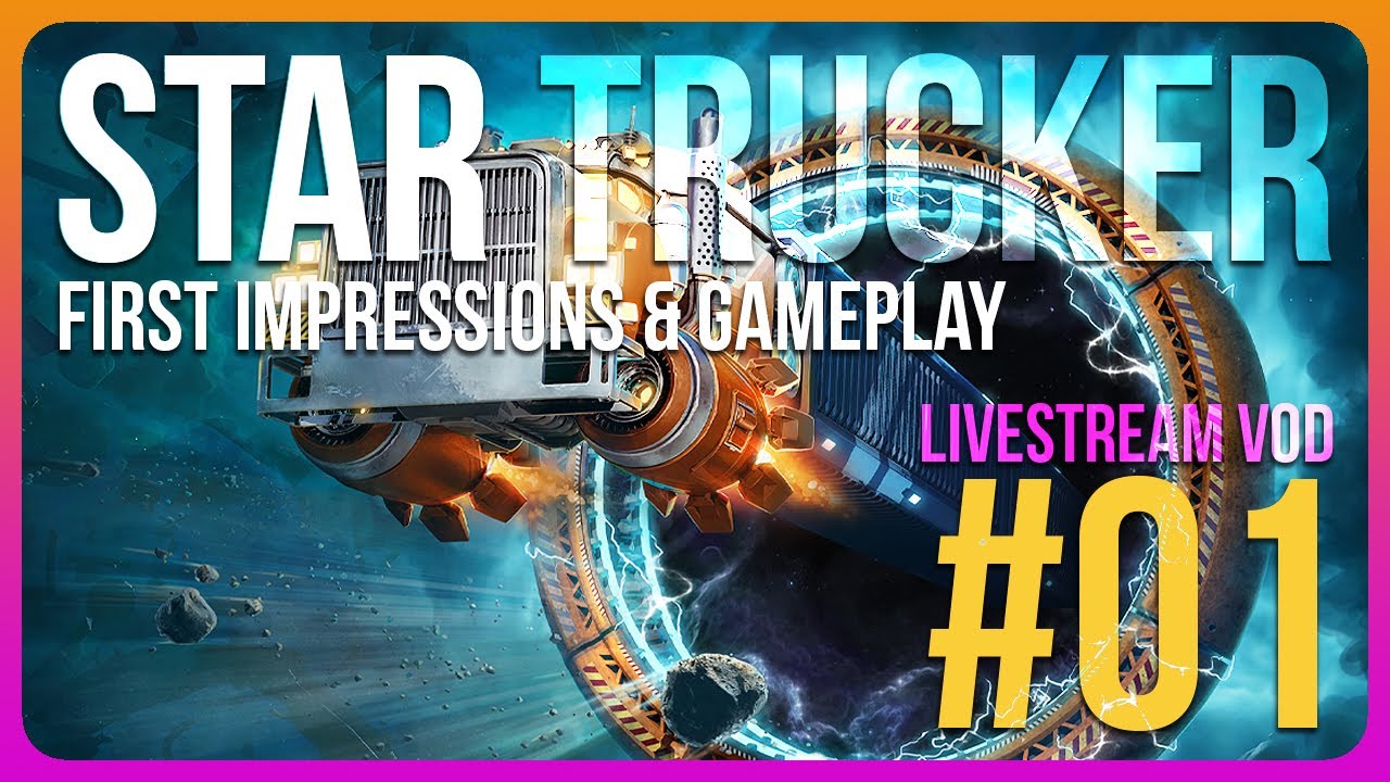 I Live The Life Of A Trucker.. IN SPACE! | STAR TRUCKER - LIVESTREAM # ...