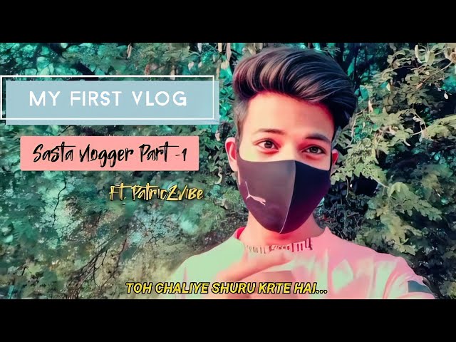 𝙈𝙮 𝙁𝙞𝙧𝙨𝙩 𝙑𝙡𝙤𝙜 🤩 Sasta Vlogger 😂 ft. Patric - Part 1 class=