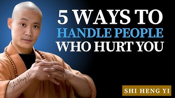 5 Ways to Handle People Who Hurt You || Shi Heng Yi || Powerfull Motivation Speech#shaolinteachings