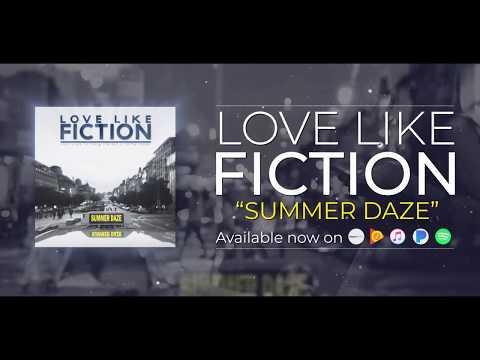 Love Like Fiction - Summer Daze (Official Stream Video)