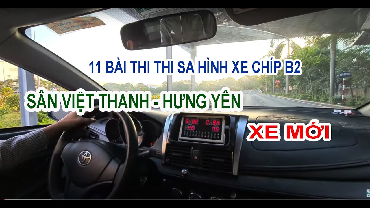 Hướng dẫn 11 Bài thi sa hình xe chíp mới hạng B2 tại sân Việt Thanh, Hưng Yên (Xe Mới)