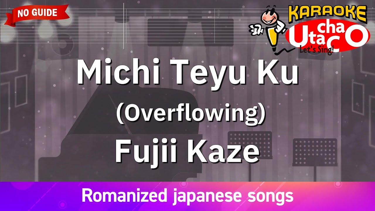 Michi Teyu Ku – Fujii Kaze (Romaji Karaoke no guide) Michi Teyu Ku – Fujii Kaze (Romaji Karaoke no guide)
