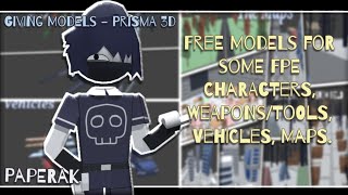 Giving My Models for free (Some FPE Characters, Weapons/Tools, Vehicles, & Maps) - Prisma 3D screenshot 1