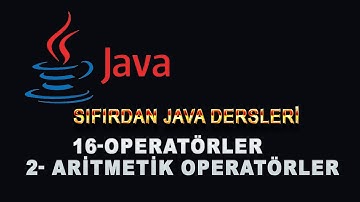 16- Java Dersleri - Operatörler -2- Aritmetik Operatörleri
