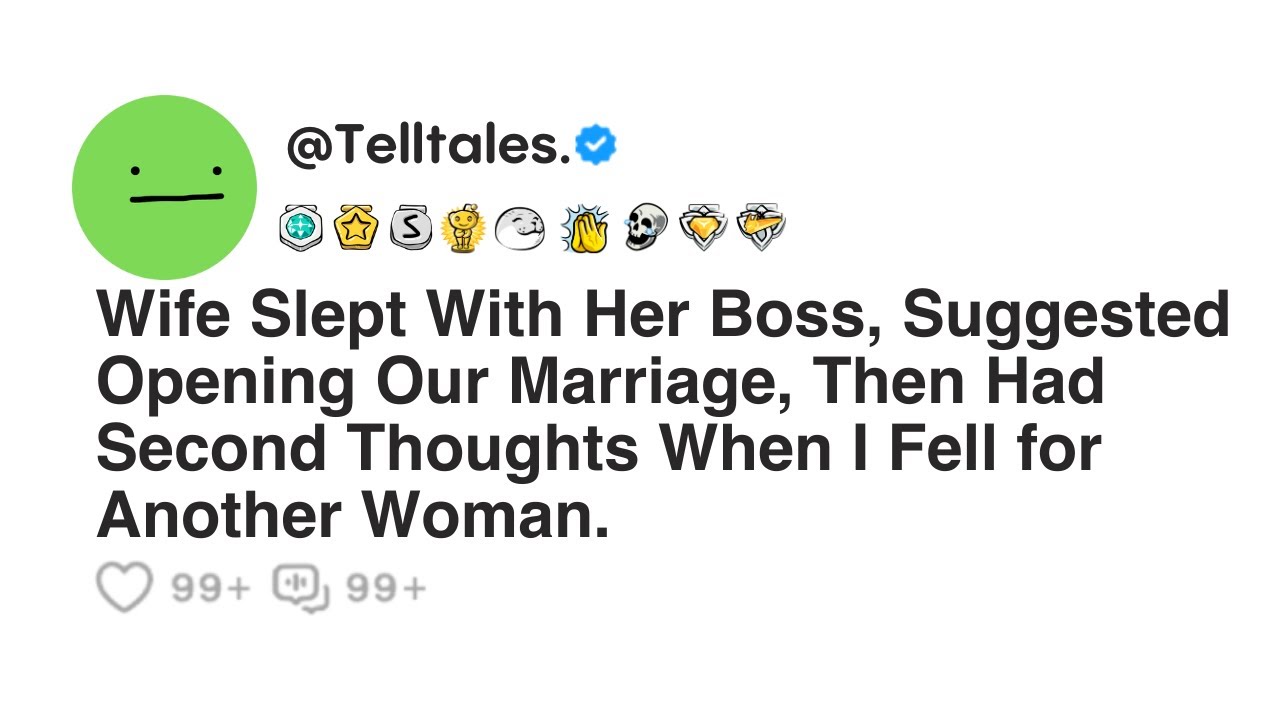 Outline Video Wife Slept With Her Boss, Suggested Opening Our Marriage, Then Had Second Thoughts When I...