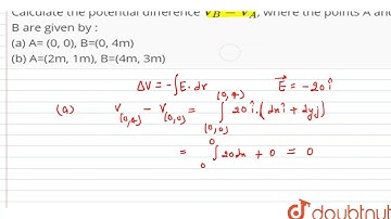 An electric field of 20 N/C exists along the negative x-axis in space. Calculate the potential