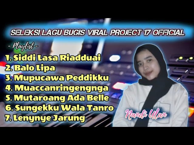 Seleksi Lagu Bugis Viral Versi Project 17 Official By Nandi Ulan class=