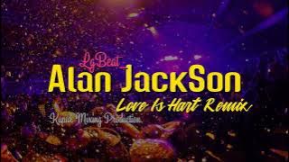 Lagu Acara Terbaru 2022 I ALAN JACKSON _ LOVE IS HART REMIX I By LG_MIX
