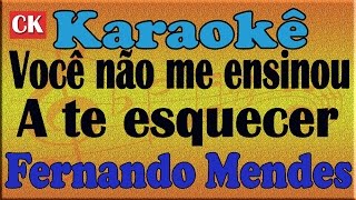 Video voorbeeld van "Karaokê Você não me ensinou a te esquecer - Fernando Mendes"