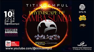 🔴 LIVE | TITIKOEMPUL KOLABORASI ENERGI 75 - RHYTHMSCAPE OF SAMBA SUNDA