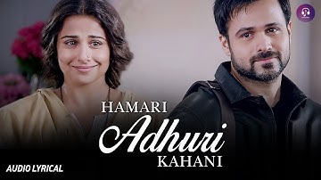 Arijit Singh - Humari Adhuri Kahani - full song | Emraan Hashmi, Vidya Balan