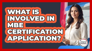 What Is Involved In MBE Certification Application?