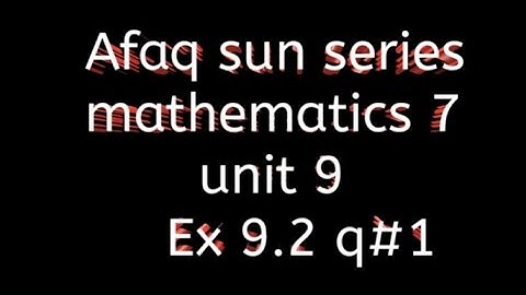 Afaq sun series maths 7 solution || unit 9 || Ex 9.2